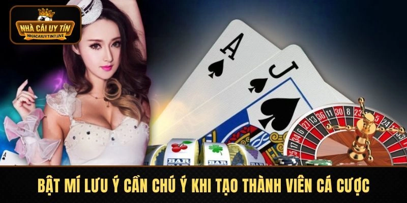 Bật mí lưu ý cần chú ý khi tạo thành viên cá cược Bật mí lưu ý cần chú ý khi tạo thành viên cá cược