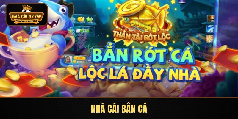 Nhà Cái Bắn Cá Chất Lượng Đảm Bảo Quyền Lợi Người Chơi