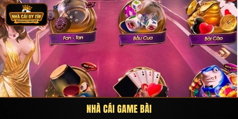 Nhà Cái Game Bài Uy Tín – Review Sân Chơi Nên Lựa Chọn